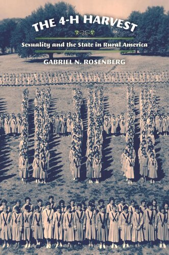 The 4h Harvest Sexuality And The State In Rural America Gabriel N Rosenberg