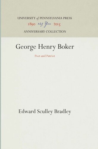 George Henry Boker Poet And Patriot Reprint 2016 Edward Sculley Bradley