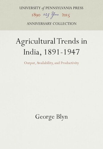 Agricultural Trends In India 18911947 Output Availability And Productivity Reprint 2016 George Blyn