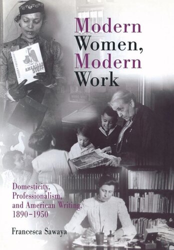 Modern Women Modern Work Domesticity Professionalism And American Writing 189195 Francesca Sawaya
