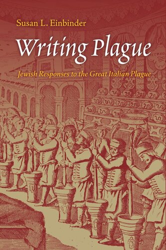 Writing Plague Jewish Responses To The Great Italian Plague Susan L Einbinder