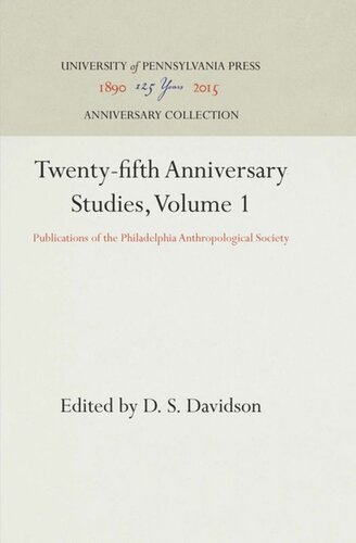 Twentyfifth Anniversary Studies Volume 1 Publications Of The Philadelphia Anthropological Society Reprint 2016 D S Davidson Editor