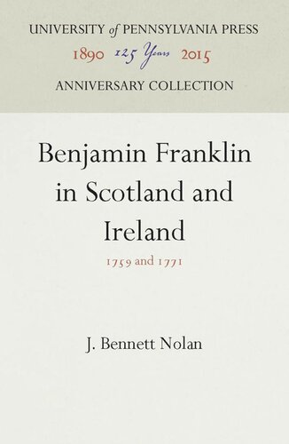 Benjamin Franklin In Scotland And Ireland 1759 And 1771 Reprint 2016 J Bennett Nolan