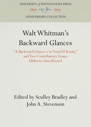 Walt Whitmans Backward Glances A Backward Glance Oer Traveld Roads And Two Contributory Essays Hitherto Uncollected Sculley Bradley Editor John A Stevenson Editor