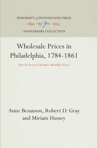 Wholesale Prices In Philadelphia 17841861 Part Ii Series Of Relative Monthly Prices Reprint 2016 Anne Bezanson Robert D Gray Miriam Hussey