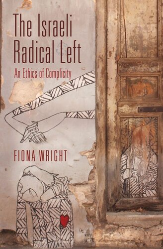 The Israeli Radical Left An Ethics Of Complicity Fiona Wright
