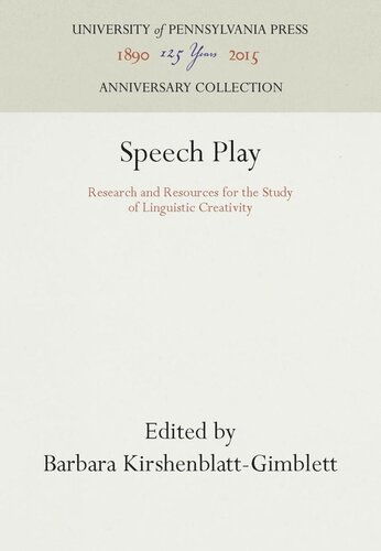 Speech Play Research And Resources For The Study Of Linguistic Creativity Reprint 2016 Barbara Kirshenblattgimblett Editor