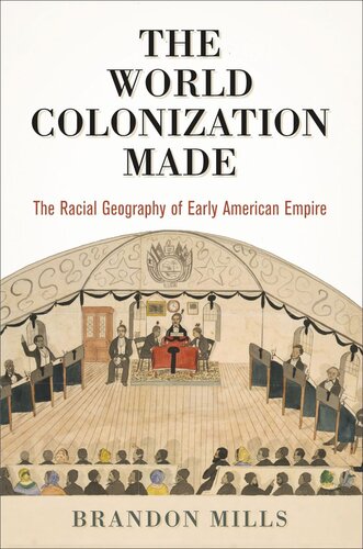 The World Colonization Made The Racial Geography Of Early American Empire Brandon Mills