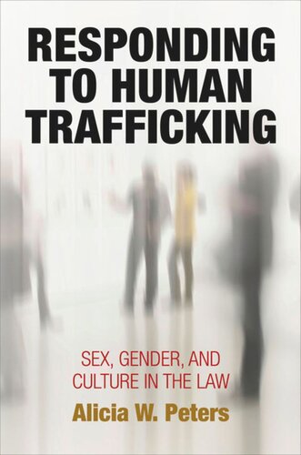 Responding To Human Trafficking Sex Gender And Culture In The Law Alicia W Peters