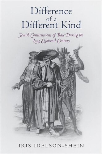 Difference Of A Different Kind Jewish Constructions Of Race During The Long Eighteenth Century Iris Idelsonshein
