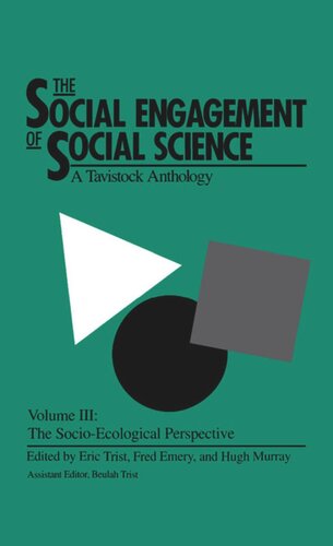 The Social Engagement Of Social Science A Tavistock Anthology Volume 3 The Socioecological Perspective Eric Trist Editor Hugh Murray Editor Beulah Trist Editor