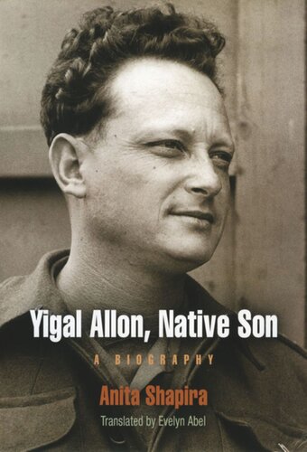 Yigal Allon Native Son A Biography Anita Shapira Evelyn Abel
