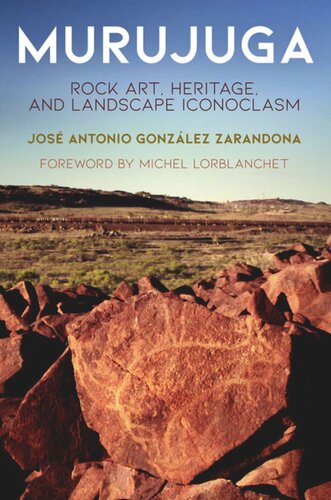 Murujuga Rock Art Heritage And Landscape Iconoclasm José Antonio González Zarandona Michel Lorblanchet