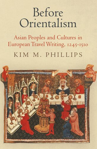 Before Orientalism Asian Peoples And Cultures In European Travel Writing 1245151 Kim M Phillips