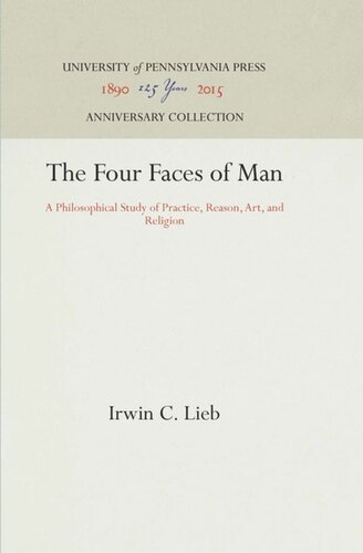 The Four Faces Of Man A Philosophical Study Of Practice Reason Art And Religion Reprint 2016 Irwin C Lieb