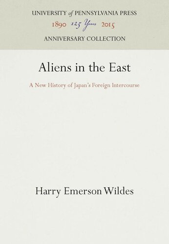 Aliens In The East A New History Of Japans Foreign Intercourse Reprint 2016 Harry Emerson Wildes