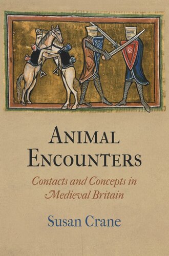 Animal Encounters Contacts And Concepts In Medieval Britain Susan Crane
