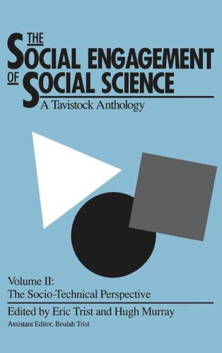 The Social Engagement Of Social Science A Tavistock Anthology Volume 2 The Sociotechnical Perspective Eric Trist Editor Hugh Murray Editor Beulah Trist Editor