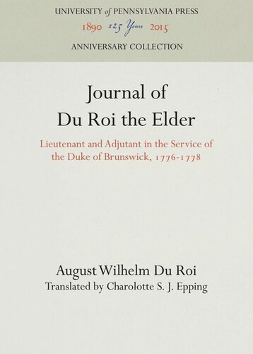 Journal Of Du Roi The Elder Lieutenant And Adjutant In The Service Of The Duke Of Brunswick 17761778 August Wilhelm Du Roi Charolotte S J Epping