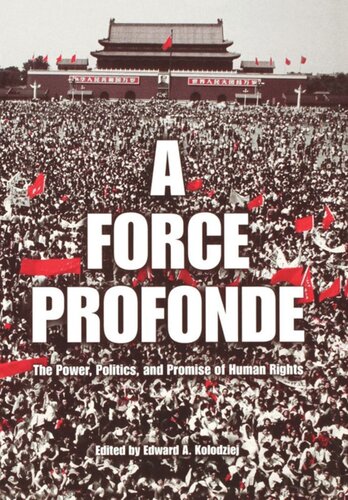 A Force Profonde The Power Politics And Promise Of Human Rights Edward A Kolodziej Editor