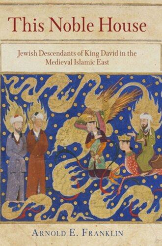 This Noble House Jewish Descendants Of King David In The Medieval Islamic East Arnold E Franklin