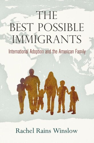 The Best Possible Immigrants International Adoption And The American Family Rachel Rains Winslow