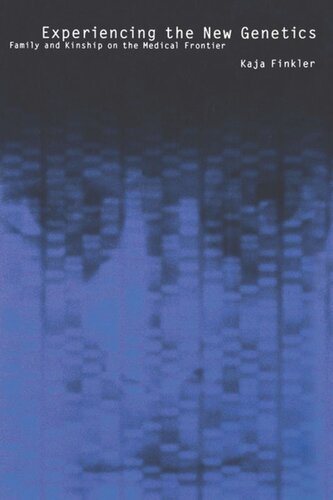Experiencing The New Genetics Family And Kinship On The Medical Frontier Kaja Finkler