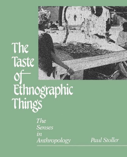 The Taste Of Ethnographic Things The Senses In Anthropology Paul Stoller