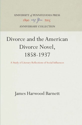 Divorce And The American Divorce Novel 18581937 A Study Of Literary Reflections Of Social Influences Reprint 2016 James Harwood Barnett