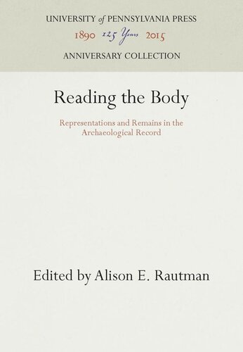 Reading The Body Representations And Remains In The Archaeological Record Reprint 2016 Alison E Rautman Editor