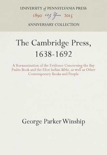 The Cambridge Press 16381692 A Reexamination Of The Evidence Concerning The Bay Psalm Book And The Eliot Indian Bible As Well As Other Contemporary Books And People Reprint 2016 George Parker Winship