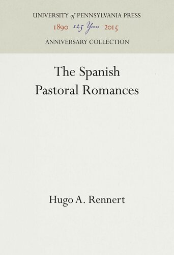 The Spanish Pastoral Romances Hugo A Rennert