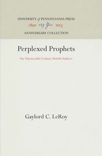 Perplexed Prophets Six Nineteenthcentury British Authors Reprint 2016 Gaylord C Leroy
