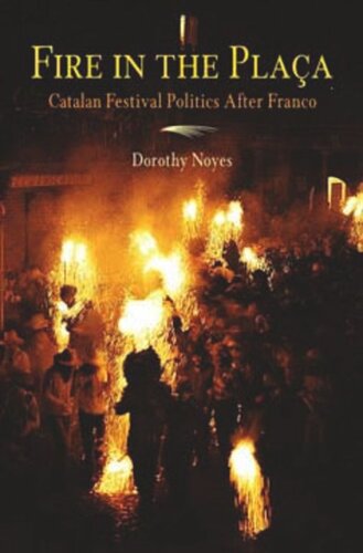 Fire In The Placa Catalan Festival Politics After Franco Dorothy Noyes