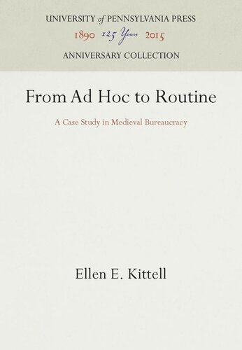 From Ad Hoc To Routine A Case Study In Medieval Bureaucracy Reprint 2016 Ellen E Kittell