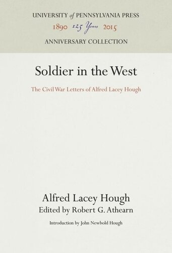 Soldier In The West The Civil War Letters Of Alfred Lacey Hough Reprint 2016 Alfred Lacey Hough Editor Robert G Athearn Editor John Newbold Hough Editor