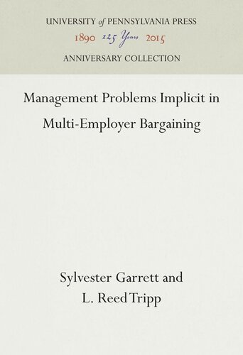 Management Problems Implicit In Multiemployer Bargaining Sylvester Garrett L Reed Tripp