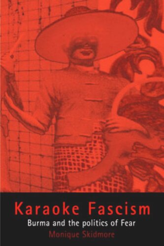 Karaoke Fascism Burma And The Politics Of Fear Monique Skidmore