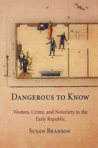 Dangerous To Know Women Crime And Notoriety In The Early Republic Susan Branson