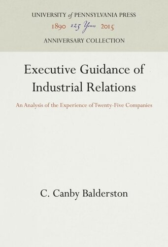 Executive Guidance Of Industrial Relations An Analysis Of The Experience Of Twentyfive Companies Reprint 2016 C Canby Balderston