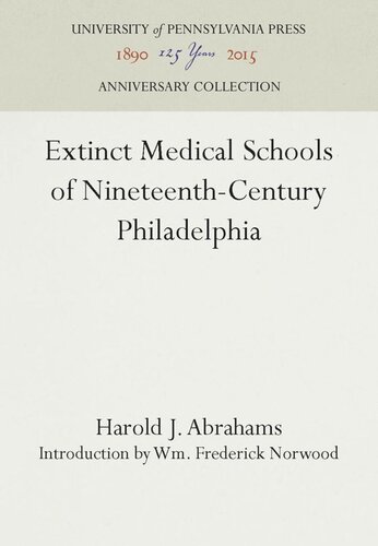 Extinct Medical Schools Of Nineteenthcentury Philadelphia Reprint 2016 Harold J Abrahams Wm Frederick Norwood