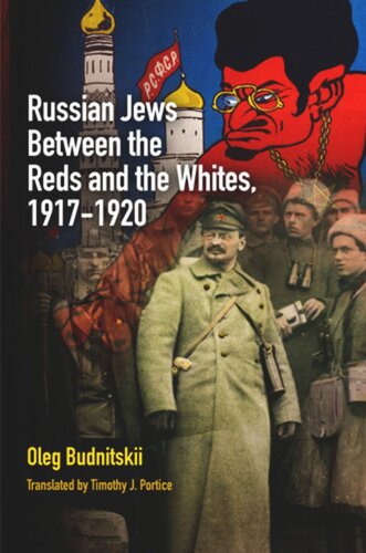 Russian Jews Between The Reds And The Whites 19171920 Oleg Budnitskii Timothy J Portice