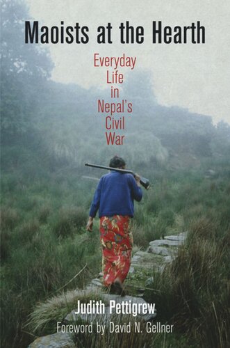 Maoists At The Hearth Everyday Life In Nepals Civil War Judith Pettigrew David N Gellner
