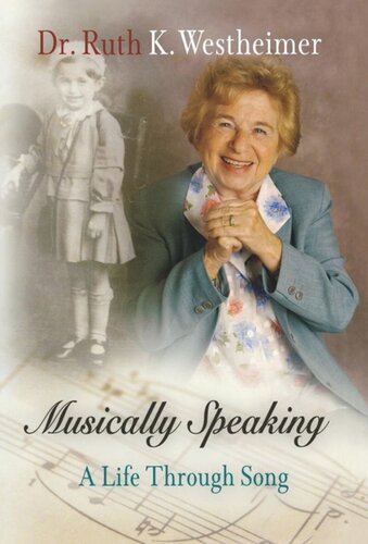 Musically Speaking A Life Through Song Dr Ruth K Westheimer
