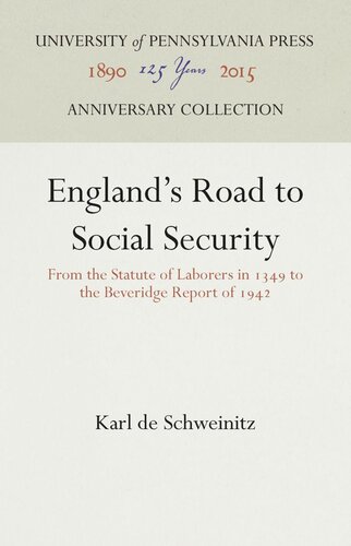 Englands Road To Social Security From The Statute Of Laborers In 1349 To The Beveridge Report Of 1942 Karl De Schweinitz
