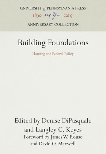 Building Foundations Housing And Federal Policy Reprint 2016 Denise Dipasquale Editor Langley C Keyes Editor James W Rouse Editor David O Maxwell Editor