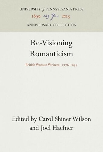 Revisioning Romanticism British Women Writers 17761837 Reprint 2016 Carol Shiner Wilson Editor Joel Haefner Editor
