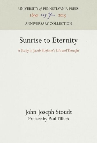 Sunrise To Eternity A Study In Jacob Boehmes Life And Thought Reprint 2016 John Joseph Stoudt Paul Tillich
