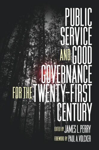 Public Service And Good Governance For The Twentyfirst Century James L Perry Editor Paul A Volcker Editor