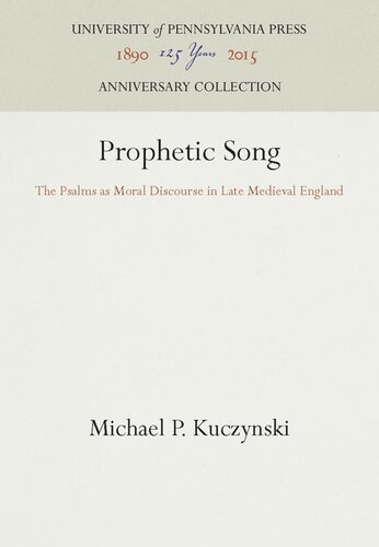 Prophetic Song The Psalms As Moral Discourse In Late Medieval England Reprint 2016 Michael P Kuczynski